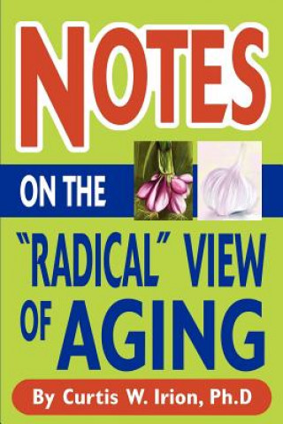 Książka Notes On The Radical View of Aging Curtis W Irion