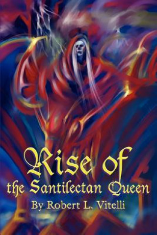 Книга Rise of the Santilectan Queen Robert L Vitelli