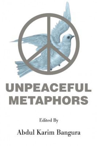 Книга Unpeaceful Metaphors Abdul K Bangura