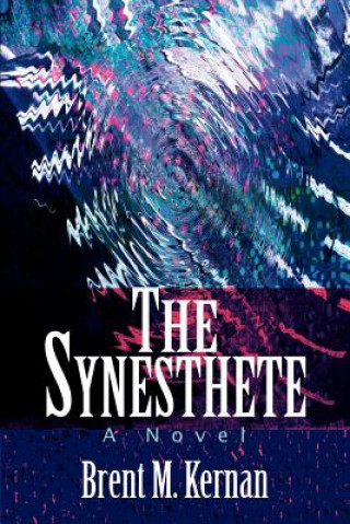 Knjiga Synesthete Brent M Kernan