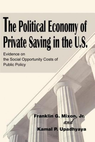 Knjiga Political Economy of Private Saving in the U.S. Franklin G Mixon