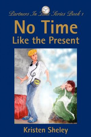 Knjiga No Time Like the Present Kristen Sheley