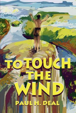 Book To Touch the Wind Paul H Deal