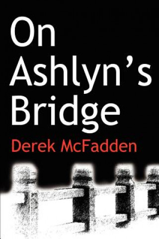 Könyv On Ashlyn?s Bridge Derek McFadden