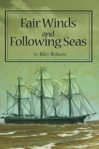 Knjiga Fair Winds and Following Seas Riley L Roberts