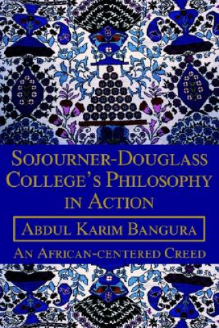 Carte Sojourner-Douglass College's Philosophy in Action Abdul K Bangura