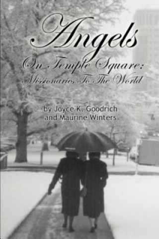 Knjiga Angels On Temple Square Joyce K Goodrich