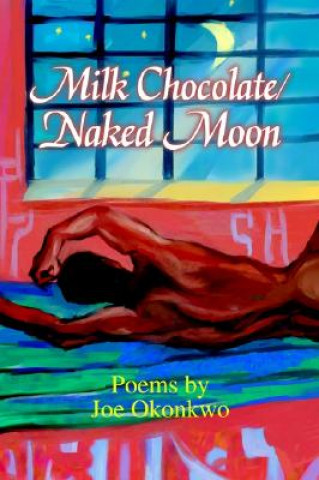 Kniha Milk Chocolate Naked Moon Joe Okonkwo