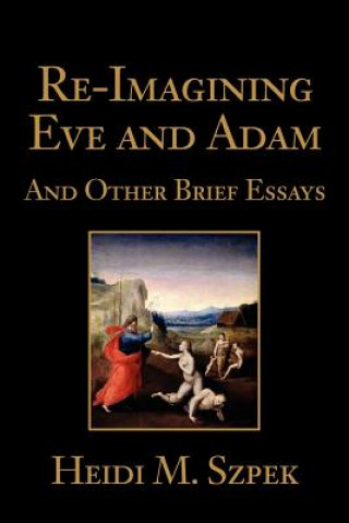 Kniha Re-Imagining Eve and Adam Heidi Szpek