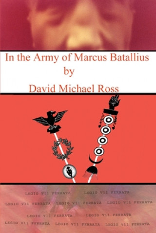 Carte In the Army of Marcus Batallius David M Ross