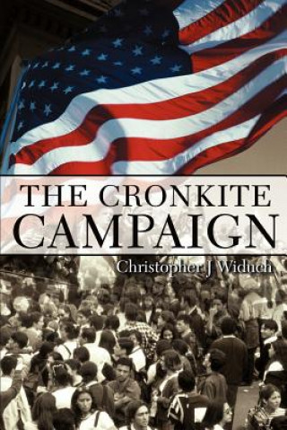 Könyv Cronkite Campaign Christopher J Widuch