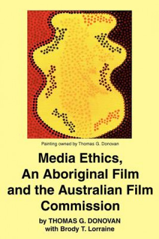 Carte Media Ethics, An Aboriginal Film and the Australian Film Commission Thomas Donovan