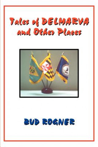 Kniha Tales of Delmarva and Other Places Bud Rogner