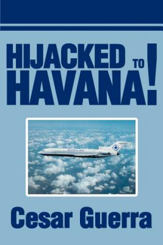 Kniha Hijacked to Havana! Cesar Guerra