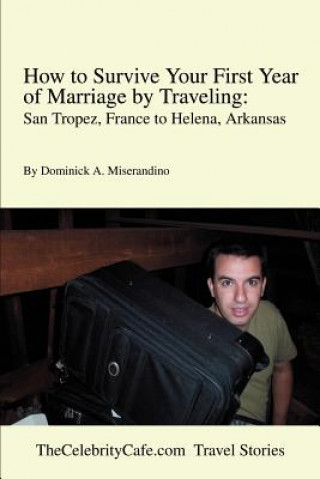 Buch How to Survive Your First Year of Marriage by Traveling Dominick A Miserandino