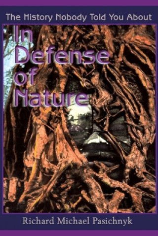 Book In Defense of Nature Richard Michael Pasichnyk