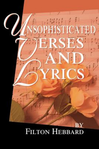 Kniha Unsophisticated Verses and Lyrics Filton Hebbard