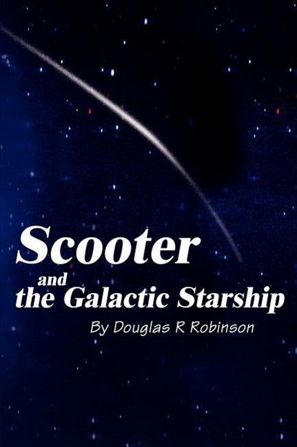 Carte Scooter and the Galactic Starship Douglas R Robinson