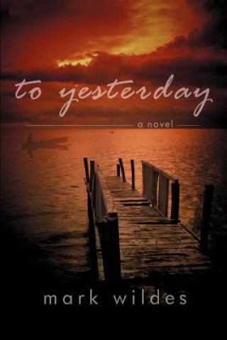 Buch To Yesterday Mark Wildes