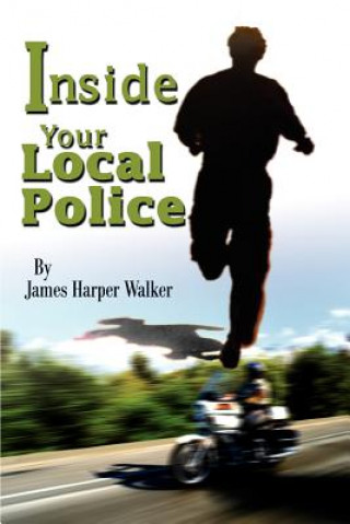 Βιβλίο Inside Your Local Police James Harper Walker