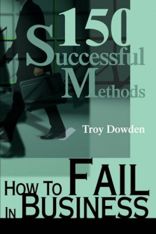 Książka How To Fail In Business Troy Dowden