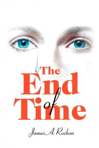 Книга End Of Time James Rozhon