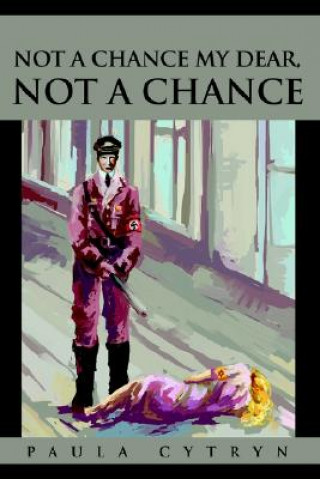 Книга Not A Chance My Dear, Not A Chance Paula Cytryn
