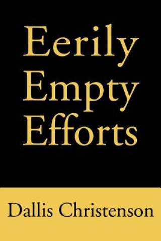 Kniha Eerily Empty Efforts Dallis J Christenson
