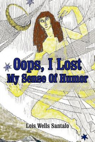 Kniha Oops, I Lost My Sense Of Humor Lois M Santalo