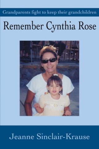 Könyv Remember Cynthia Rose Jeanne Sinclair-Krause
