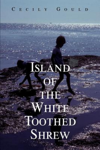 Książka Island of the White Toothed Shrew Cecily Gould