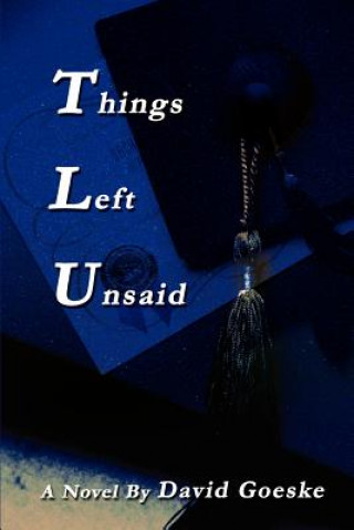 Kniha Things Left Unsaid David Goeske