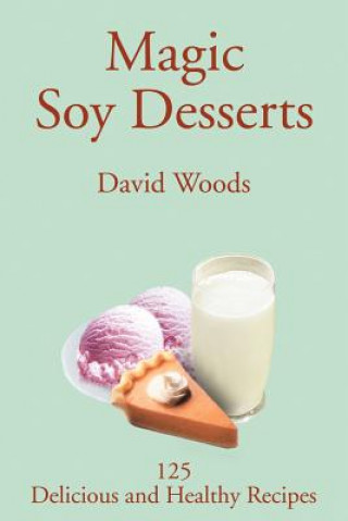 Βιβλίο Magic Soy Desserts Professor David Woods