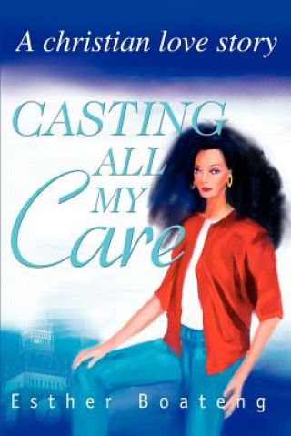 Könyv Casting All My Care Esther Boateng