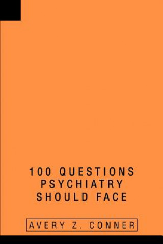 Kniha 100 Questions Psychiatry Should Face Avery Z Conner