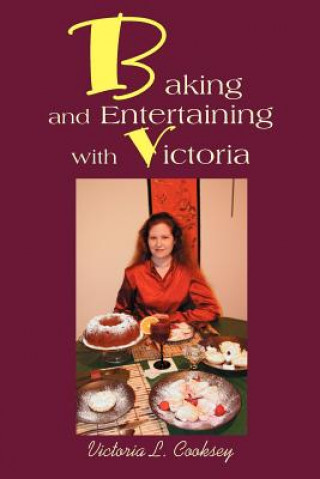 Carte Baking and Entertaining with Victoria Victoria L Cooksey