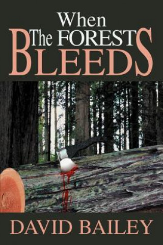 Könyv When The Forest Bleeds David Jordan Bailey