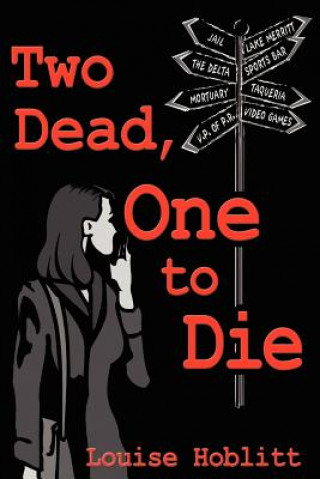 Книга Two Dead, One to Die Louise Hoblitt