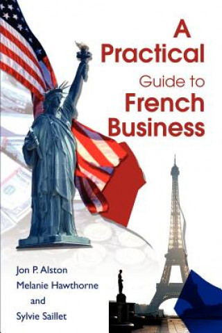 Kniha Practical Guide to French Business Jon P Alston