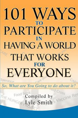 Carte 101 Ways to Participate in Having a World that Works for Everyone Lyle Benson Smith