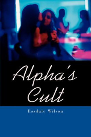 Könyv Alpha's Cult Essdale Wilson