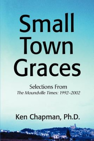 Livre Small Town Graces PH D Ken Chapman