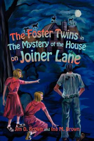 Könyv Foster Twins in the Mystery of the House on Joiner Lane Jim D Brown