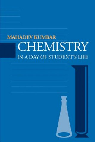 Carte Chemistry in a Day of Student's Life Mahadev M Kumbar