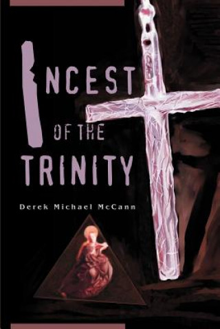 Carte Incest of the Trinity Derek Michael McCann