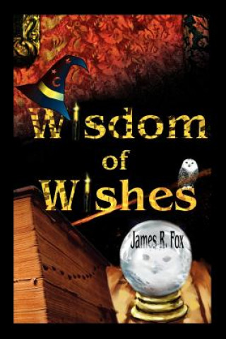 Książka Wisdom of Wishes James R (Pennsylvania State University) Fox