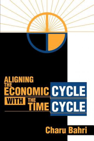 Książka Aligning the Economic Cycle with the Time Cycle Charu Bahri