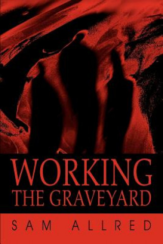 Książka Working the Graveyard Sam Allred