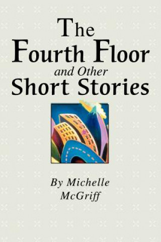 Buch Fourth Floor and Other Short Stories Michelle McGriff