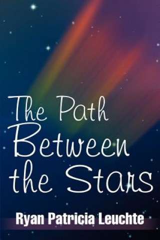 Kniha Path Between the Stars Ryan Patricia Leuchte